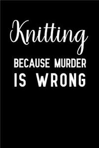 Knitting Because Murder Is Wrong
