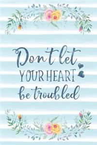 Don't Let Your Heart Be Troubled
