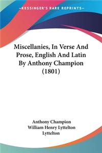 Miscellanies, In Verse And Prose, English And Latin By Anthony Champion (1801)