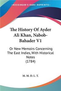 History Of Ayder Ali Khan, Nabob-Bahader V1