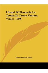 I Pianti D'Elicona Su La Tomba Di Teresa Ventura Venier (1790)