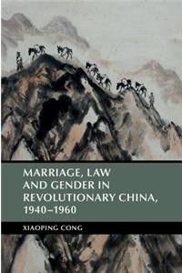 Marriage, Law and Gender in Revolutionary China