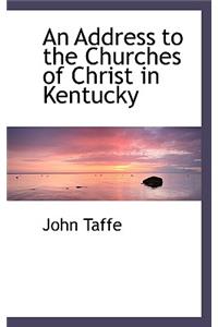 An Address to the Churches of Christ in Kentucky