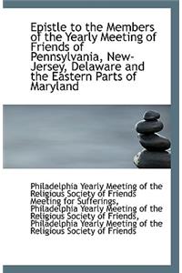 Epistle to the Members of the Yearly Meeting of Friends of Pennsylvania, New-Jersey, Delaware and Th
