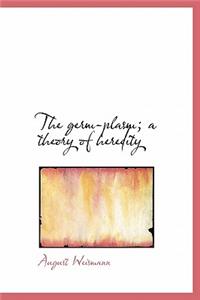 The Germ-Plasm; A Theory of Heredity