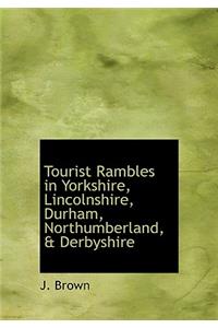 Tourist Rambles in Yorkshire, Lincolnshire, Durham, Northumberland, & Derbyshire