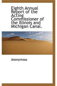 Eighth Annual Report of the Acting Commissioner of the Illinois and Michigan Canal.