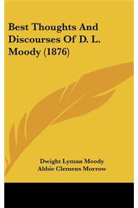 Best Thoughts and Discourses of D. L. Moody (1876)