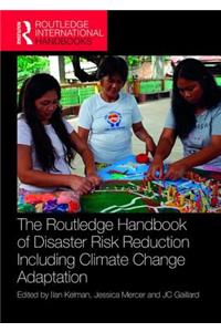 The Routledge Handbook of Disaster Risk Reduction Including Climate Change Adaptation