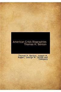 American Crisis Biographies Thomas H. Benton