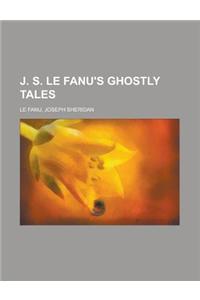 J. S. Le Fanu's Ghostly Tales, Volume 5
