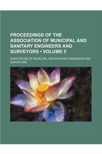 Proceedings of the Association of Municipal and Sanitary Engineers and Surveyors (Volume 5)