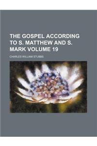 The Gospel According to S. Matthew and S. Mark Volume 19