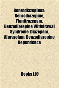 Benzodiazepines: Benzodiazepine, Benzodiazepine Withdrawal Syndrome, Diazepam, Long-Term Effects of Benzodiazepines, Lorazepam