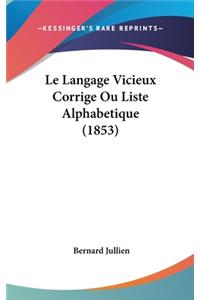 Le Langage Vicieux Corrige Ou Liste Alphabetique (1853)
