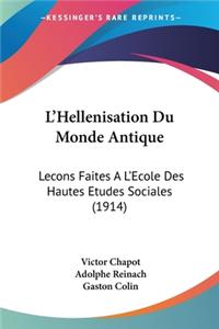 L'Hellenisation Du Monde Antique