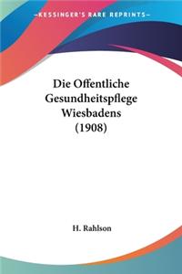 Die Offentliche Gesundheitspflege Wiesbadens (1908)