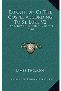 Exposition Of The Gospel According To St. Luke V2