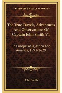 True Travels, Adventures And Observations Of Captain John Smith V1