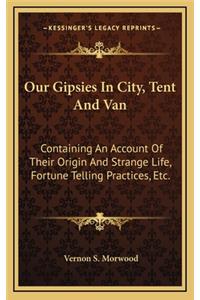 Our Gipsies in City, Tent and Van
