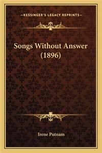 Songs Without Answer (1896) Songs Without Answer (1896)