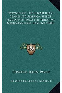 Voyages of the Elizabethan Seamen to America; Select Narratives from the Principal Navigations of Hakluyt (1900)