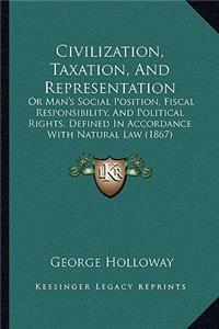 Civilization, Taxation, and Representation