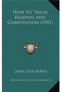 How to Teach Reading and Composition (1901)