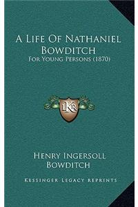 A Life of Nathaniel Bowditch