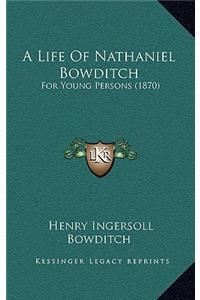 A Life of Nathaniel Bowditch: For Young Persons (1870)