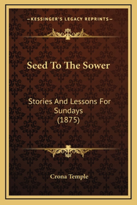 Seed To The Sower