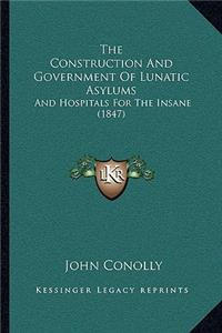 Construction And Government Of Lunatic Asylums