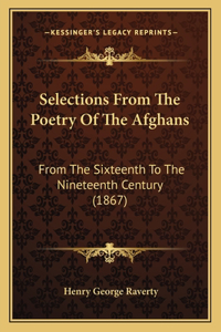 Selections From The Poetry Of The Afghans