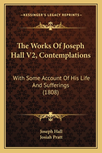Works Of Joseph Hall V2, Contemplations