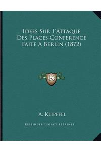 Idees Sur L'Attaque Des Places Conference Faite A Berlin (1872)