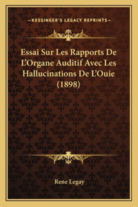 Essai Sur Les Rapports De L'Organe Auditif Avec Les Hallucinations De L'Ouie (1898)