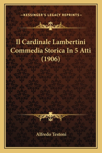 Cardinale Lambertini Commedia Storica In 5 Atti (1906)