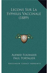 Lecons Sur La Syphilis Vaccinale (1889)