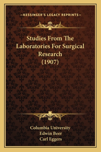 Studies From The Laboratories For Surgical Research (1907)