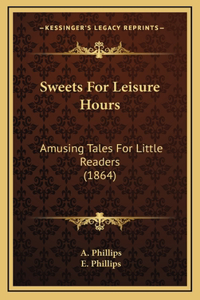 Sweets For Leisure Hours