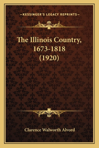 The Illinois Country, 1673-1818 (1920)