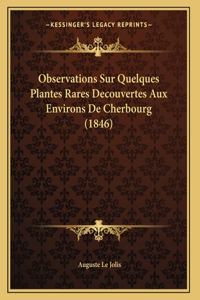 Observations Sur Quelques Plantes Rares Decouvertes Aux Environs De Cherbourg (1846)