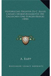 Historisches Register Zu C. Julius Caesar's Denkwurdigkeiten Des Gallischen Und Burger-Krieges (1850)