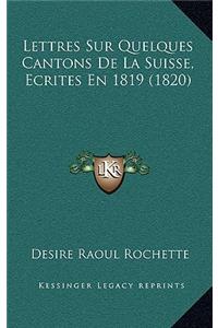 Lettres Sur Quelques Cantons de La Suisse, Ecrites En 1819 (1820)