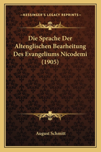 Sprache Der Altenglischen Bearheitung Des Evangeliums Nicodemi (1905)