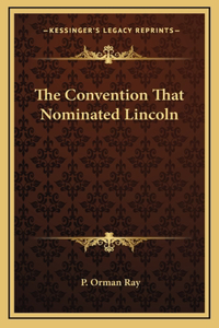 The Convention That Nominated Lincoln