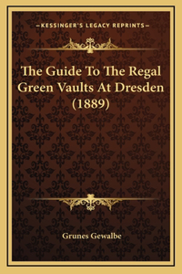 The Guide To The Regal Green Vaults At Dresden (1889)
