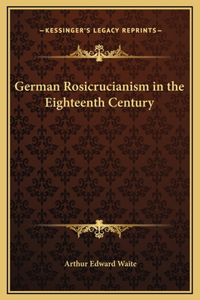 German Rosicrucianism in the Eighteenth Century