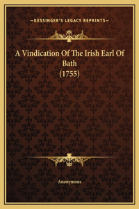 A Vindication Of The Irish Earl Of Bath (1755)
