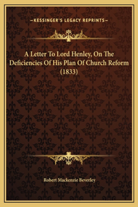 A Letter To Lord Henley, On The Deficiencies Of His Plan Of Church Reform (1833)